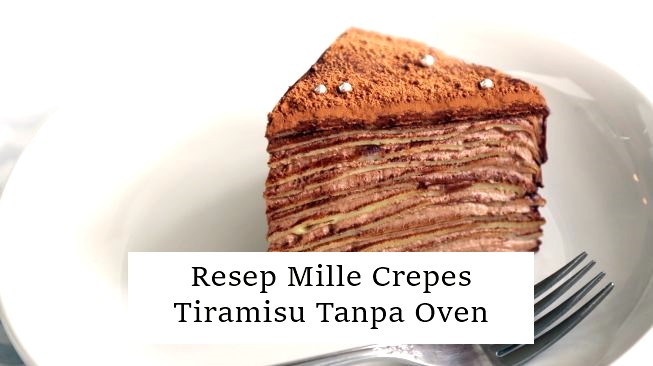 Resep Mille Crepes Tiramisu Tanpa Oven